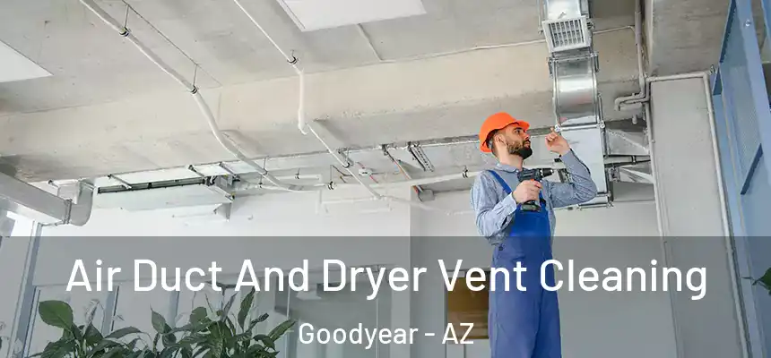Air Duct And Dryer Vent Cleaning Goodyear - AZ
