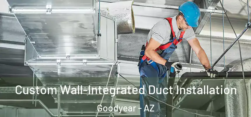 Custom Wall-Integrated Duct Installation Goodyear - AZ