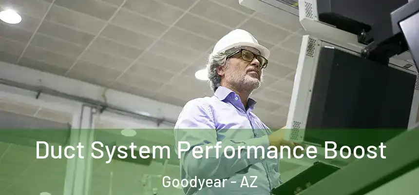 Duct System Performance Boost Goodyear - AZ