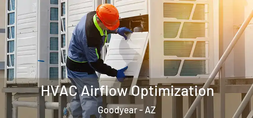 HVAC Airflow Optimization Goodyear - AZ