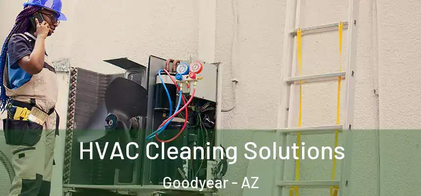 HVAC Cleaning Solutions Goodyear - AZ