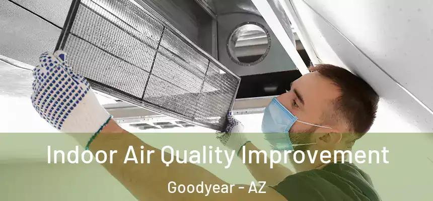 Indoor Air Quality Improvement Goodyear - AZ