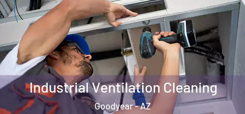 Industrial Ventilation Cleaning Goodyear - AZ